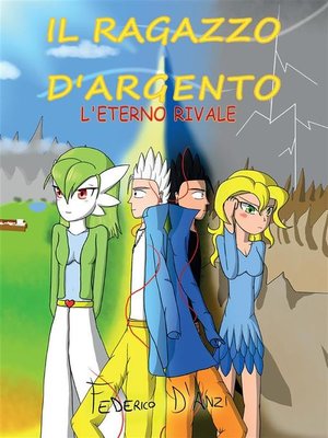 cover image of Il ragazzo d'argento--L'eterno rivale